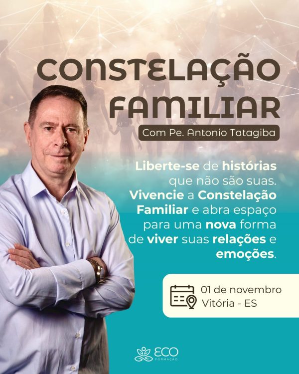 Pela Primeira Vez em Vitória: Pe. Antônio Tatagiba com a Constelação Familiar